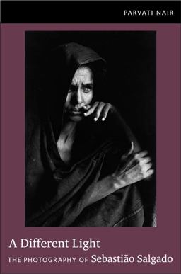 Different Light The Photography of Sebastiï¿½o Salgado  9780822350484 Front Cover