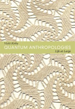 Quantum Anthropologies Life at Large  9780822350736 Front Cover