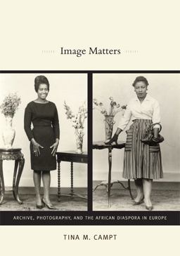 Image Matters Archive, Photography, and the African Diaspora in Europe  9780822350743 Front Cover