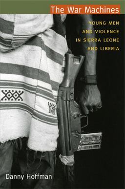 War Machines Young Men and Violence in Sierra Leone and Liberia  9780822350774 Front Cover