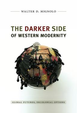 Darker Side of Western Modernity Global Futures, Decolonial Options  9780822350781 Front Cover