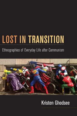 Lost in Transition Ethnographies of Everyday Life after Communism  9780822351023 Front Cover