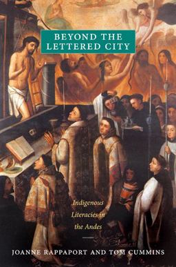 Beyond the Lettered City Indigenous Literacies in the Andes  9780822351283 Front Cover