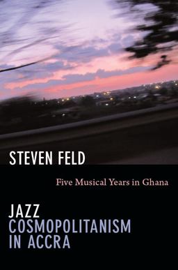 Jazz Cosmopolitanism in Accra Five Musical Years in Ghana  9780822351627 Front Cover
