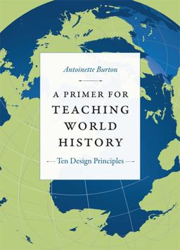 Primer for Teaching World History Ten Design Principles  9780822351887 Front Cover