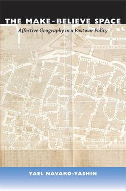 Make-Believe Space Affective Geography in a Postwar Polity  9780822352044 Front Cover
