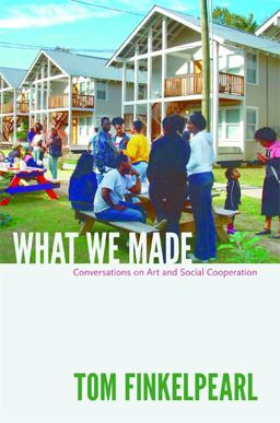 What We Made Conversations on Art and Social Cooperation  9780822352891 Front Cover