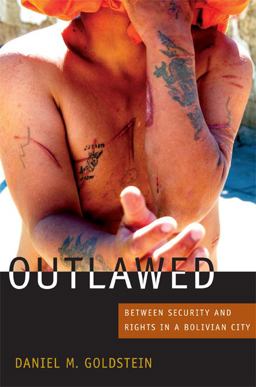 Outlawed Between Security and Rights in a Bolivian City  9780822353119 Front Cover