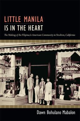 Little Manila Is in the Heart The Making of the Filipina/o American Community in Stockton, California  9780822353393 Front Cover