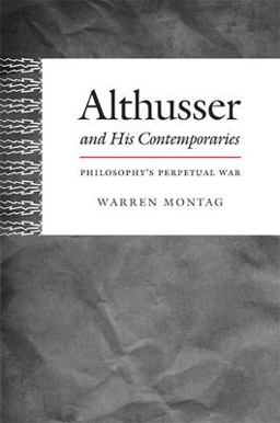 Althusser and His Contemporaries Philosophy's Perpetual War  9780822354000 Front Cover