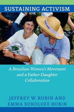 Sustaining Activism A Brazilian Women's Movement and a Father-Daughter Collaboration  9780822354215 Front Cover