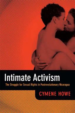 Intimate Activism The Struggle for Sexual Rights in Postrevolutionary Nicaragua  9780822354505 Front Cover