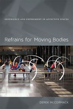 Refrains for Moving Bodies Experience and Experiment in Affective Spaces  9780822355052 Front Cover