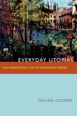 Everyday Utopias The Conceptual Life of Promising Spaces  9780822355557 Front Cover