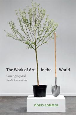 Work of Art in the World Civic Agency and Public Humanities  9780822355861 Front Cover