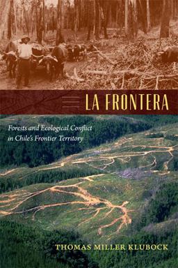 Frontera Forests and Ecological Conflict in Chile's Frontier Territory  9780822356035 Front Cover