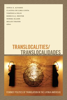Translocalities/Translocalidades Feminist Politics of Translation in the Latin/a Amï¿½ricas  9780822356325 Front Cover