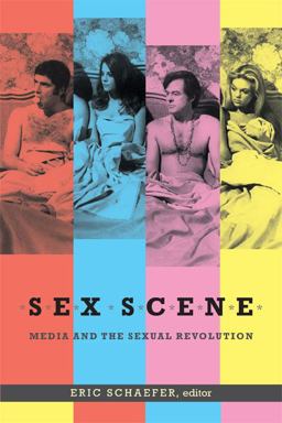 Sex Scene Media and the Sexual Revolution  9780822356547 Front Cover