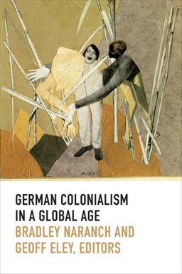 German Colonialism in a Global Age  9780822357230 Front Cover