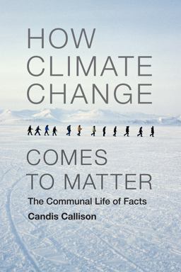 How Climate Change Comes to Matter The Communal Life of Facts  9780822357872 Front Cover