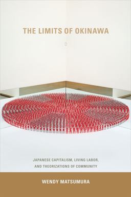 Limits of Okinawa Japanese Capitalism, Living Labor, and Theorizations of Community  9780822358015 Front Cover