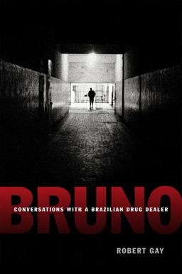 Bruno Conversations with a Brazilian Drug Dealer  9780822358497 Front Cover
