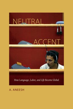 Neutral Accent How Language, Labor, and Life Become Global  9780822358534 Front Cover