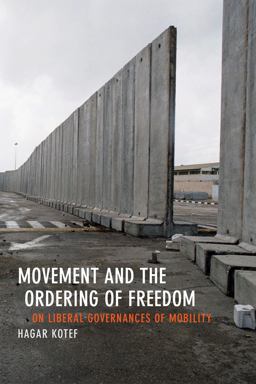 Movement and the Ordering of Freedom On Liberal Governances of Mobility  9780822358558 Front Cover