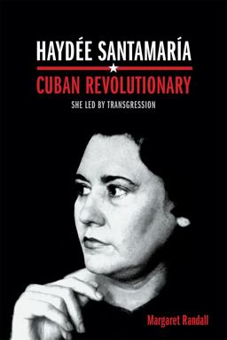 Haydï¿½e Santamarï¿½a, Cuban Revolutionary She Led by Transgression  9780822359623 Front Cover