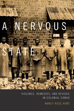 Nervous State Violence, Remedies, and Reverie in Colonial Congo  9780822359654 Front Cover