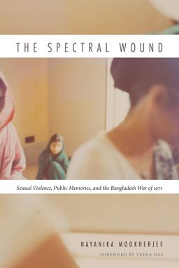 Spectral Wound Sexual Violence, Public Memories, and the Bangladesh War Of 1971  9780822359685 Front Cover