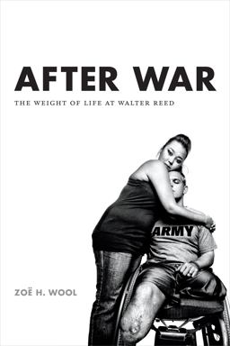 After War The Weight of Life at Walter Reed  9780822360032 Front Cover