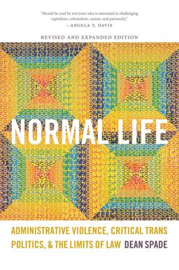 Normal Life Administrative Violence, Critical Trans Politics, and the Limits of Law  9780822360407 Front Cover