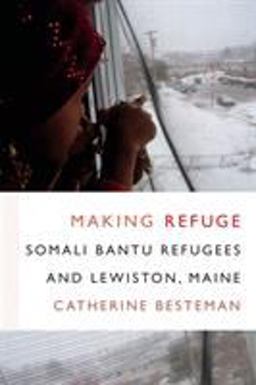 Making Refuge Somali Bantu Refugees and Lewiston, Maine  9780822360445 Front Cover