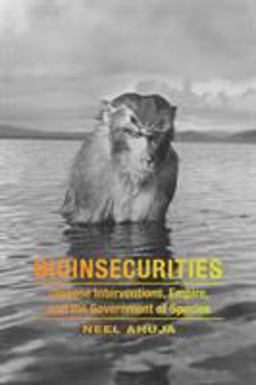 Bioinsecurities Disease Interventions, Empire, and the Government of Species  9780822360636 Front Cover