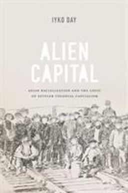 Alien Capital Asian Racialization and the Logic of Settler Colonial Capitalism  9780822360797 Front Cover