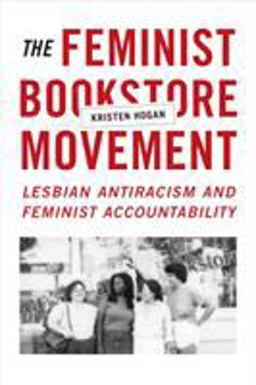 Feminist Bookstore Movement Lesbian Antiracism and Feminist Accountability  9780822361107 Front Cover