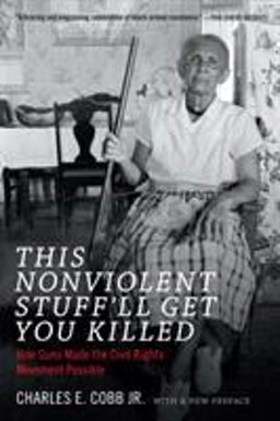 This Nonviolent Stuff'll Get You Killed How Guns Made the Civil Rights Movement Possible  9780822361237 Front Cover