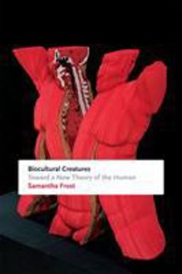 Biocultural Creatures: Toward a New Theory of the Human  9780822361282 Front Cover