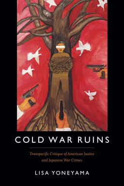Cold War Ruins Transpacific Critique of American Justice and Japanese War Crimes  9780822361695 Front Cover