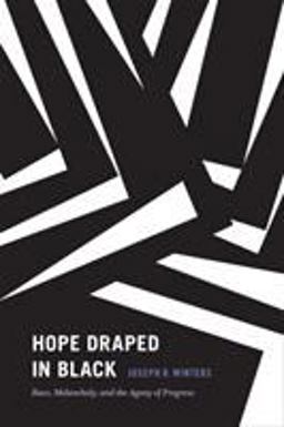 Hope Draped in Black Race, Melancholy, and the Agony of Progress  9780822361732 Front Cover