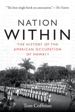 Nation Within The History of the American Occupation of Hawai'i  9780822361978 Front Cover