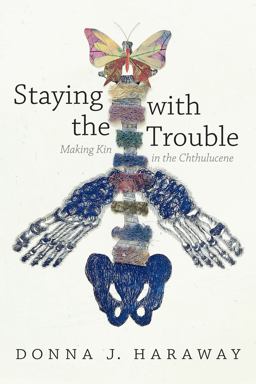 Staying with the Trouble Making Kin in the Chthulucene  9780822362241 Front Cover