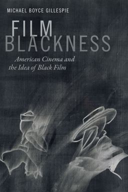 Film Blackness American Cinema and the Idea of Black Film  9780822362265 Front Cover