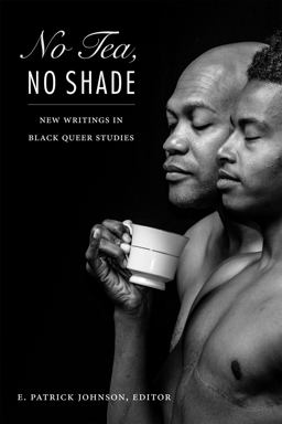 No Tea, No Shade New Writings in Black Queer Studies  9780822362425 Front Cover