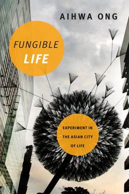 Fungible Life Experiment in the Asian City of Life  9780822362647 Front Cover
