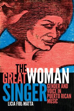 Great Woman Singer Gender and Voice in Puerto Rican Music  9780822362937 Front Cover