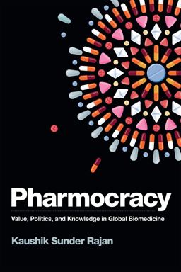 Pharmocracy Value, Politics, and Knowledge in Global Biomedicine  9780822363279 Front Cover