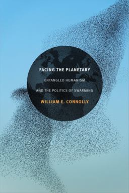 Facing the Planetary: Entangled Humanism and the Politics of Swarming  9780822363415 Front Cover