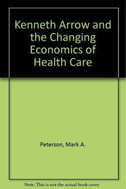 Kenneth Arrow and the Changing Economics of Health Care